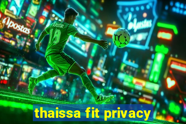 thaissa fit privacy